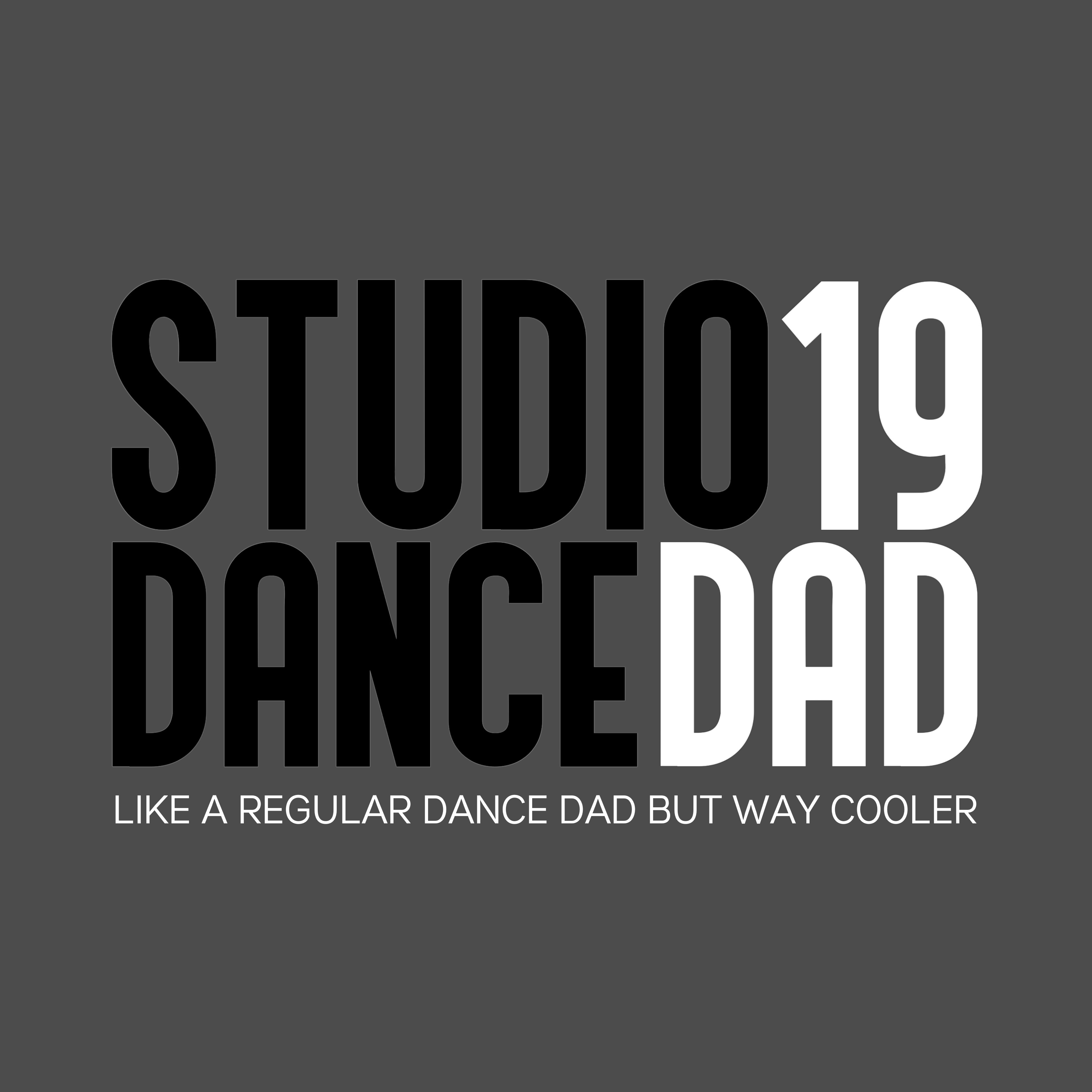 Studio 19 Dance Dads Are Way Cooler DTF Print